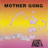 Mother Gong : She Made the World Magenta